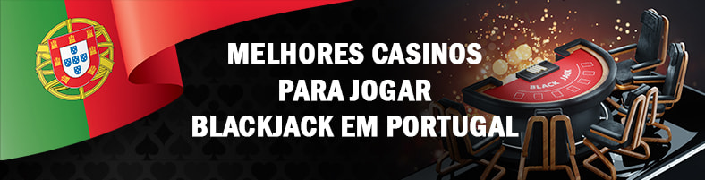 Melhores casinos para jogar blackjack em Portugal