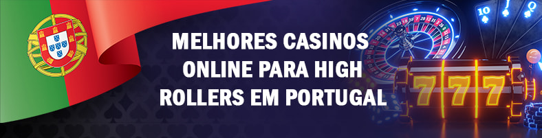 Melhores casinos online para high rollers em Portugal