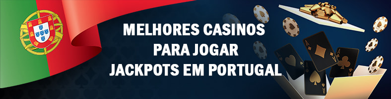 Melhores casinos para jogar jackpots em Portugal