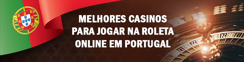 Melhores casinos para jogar na roleta online em Portugal